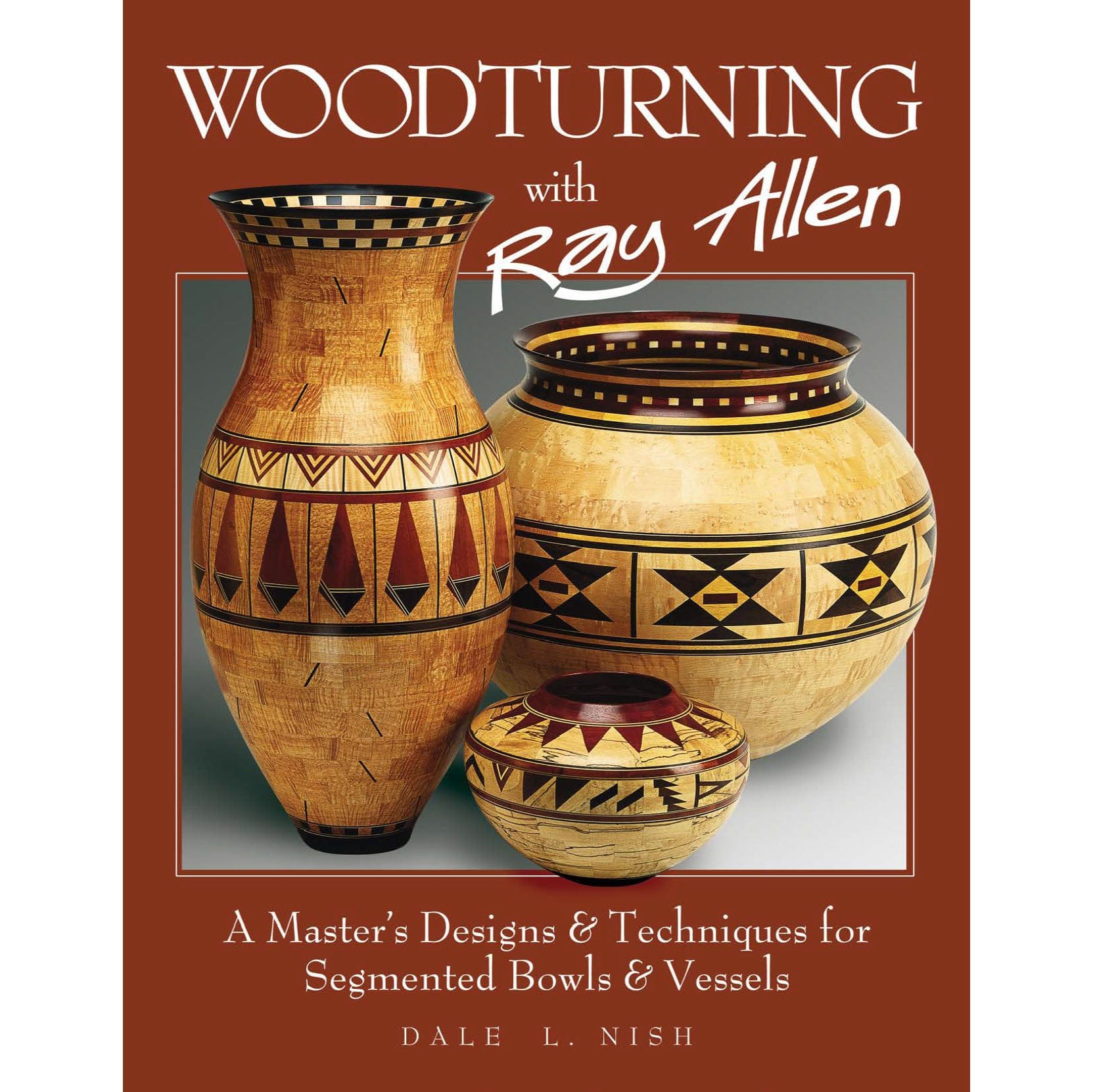 Woodturning With Ray Allen: A Master's Designs and Techniques for Segmented Bowls and Vessels alt 0