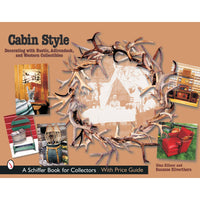 Cabin Style: Decorating with Rustic, Adirondack, and Western Collectibles alt 0